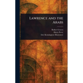 Lawrence and the Arabs - Hardcover