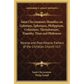 Saint Chrysostom's Homilies on Galatians, Ephesians, Philippians, Colossians, Thessalonians, Timothy, Titus and Philemon: Nicene and Post-Nicene Fathe - Paperback