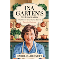 Ina Garten's 2025 Biography: The Memoir of the Woman Behind Barefoot Contessa - Paperback