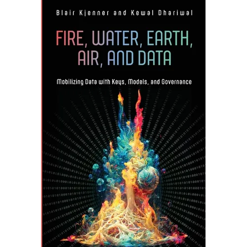 Fire, Water, Earth, Air, and Data: Mobilizing Data with Keys, Models, and Governance - Paperback