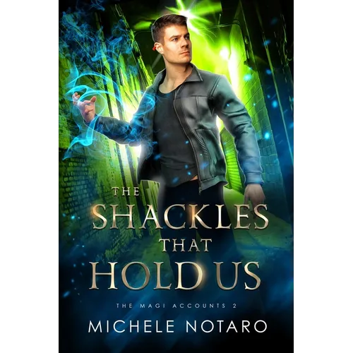 The Shackles That Hold Us: The Magi Accounts 2 - Paperback