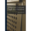 Physical Culture And Self-defense - Paperback