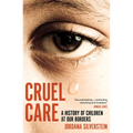 Cruel Care: A History of Children at Our Borders - Paperback