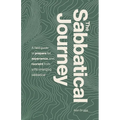 The Sabbatical Journey: A field guide to prepare for, experience and reorient from a life-changing sabbatical - Paperback