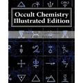 Occult Chemistry Illustrated Edition: Clairvoyant Observations on the Chemical Elements - Paperback