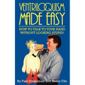 Ventriloquism Made Easy: How to Talk to Your Hand Without Looking Stupid! - Paperback