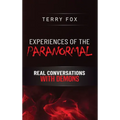 Experiences of the Paranormal: Real Conversations with Demons - Hardcover