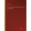 Correspondence & Conversations of Alexis de Tocqueville: Vol. I - Paperback