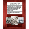 The Address and Reasons of Dissent of the Minority of the Convention of the State of Pennsylvania, to Their Constituents. - Paperback