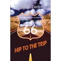 Hip to the Trip: A Cultural History of Route 66 - Paperback