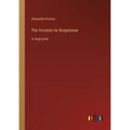 The Vicomte De Bragelonne: in large print - Paperback