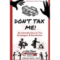 Don't Tax Me!: An Introduction to Tax Strategies & Resolution - Paperback
