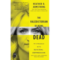 The Valedictorian of Being Dead: My Struggle with Suicidal Depression - Paperback