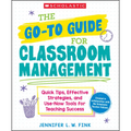 The Go-To Guide for Classroom Management: Quick Tips, Effective Strategies, and Use-Now Tools for Teaching Success - Paperback