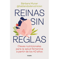 Reinas Sin Reglas. Claves Nutricionales Para La Salud Femenina a Partir de Los 40 Años / Queens Without Rules. Nutritional Keys for Women's Health Fro - Paperback