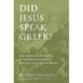 Did Jesus Speak Greek?: The Emerging Evidence of Greek Dominance in First-Century Palestine - Paperback