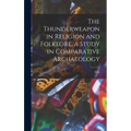 The Thunderweapon in Religion and Folklore, a Study in Comparative Archaeology - Hardcover