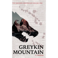 Greykin Mountain: Greykin Chronicles Volume One - Hardcover