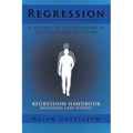 Regression: A Journey to the Beginning of Your (Current/Past) Life!: Regression Handbook Including Case Studies. - Paperback