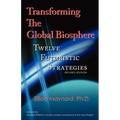 Transforming The Global Biosphere: Twelve Futuristic Strategies, Revised Edition - Paperback