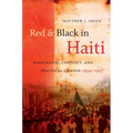 Red and Black in Haiti: Radicalism, Conflict, and Political Change, 1934-1957 - Paperback