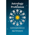 Astrology & Profession: Astrological Principles Behind Career Selection, Downfall and Resurrection - Paperback