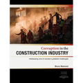 Corruption in the Construction Industry: Addressing one of society's greatest challenges - Hardcover