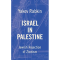 Israel In Palestine: Jewish Rejection of Zionism - Paperback