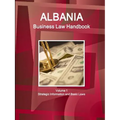 Albania Business Law Handbook Volume 1 Strategic Information and Basic Laws - Paperback