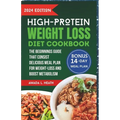 High Protein Weight Loss Diet Cookbook: The Beginnings Guide That Consist Delicious Meal Plan For Weight-loss And Boost Metabolism - Paperback