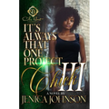 It's Always That One Project Chick 3: An African American Romance: The Finale - Paperback