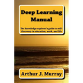 Deep Learning Manual: the knowledge explorer's guide to self-discovery in education, work, and life - Paperback