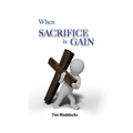When Sacrifice is Gain - Paperback