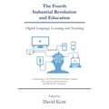 The Fourth Industrial Revolution and Education: Digital Language Learning and Teaching - Paperback