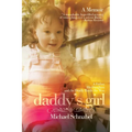 Daddy's Girl: A Father, His Daughter, and the Deadly Battle She Won - Paperback