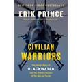 Civilian Warriors: The Inside Story of Blackwater and the Unsung Heroes of the War on Terror - Paperback
