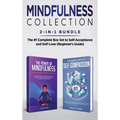 Mindfulness Collection 2-in-1 Bundle: Power of Mindfulness Meditation + Mindful Path to Self-Compassion - The #1 Complete Box Set to Self-Acceptance a - Hardcover