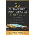 Alphabetical Inspirational Bible Verses: Bible Verses and Thoughts for Daily Living - Paperback