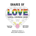 Shades of Love LGBTQ+ Coloring Book: Inspiring Designs with Affirming Messages of Love and Acceptance - Paperback