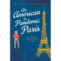 An American in Pandemic Paris. A Coming-of-Retirement-Age Memoir - Paperback