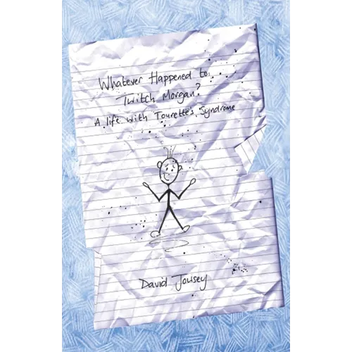 Whatever Happened To Twitch Morgan?: A Life with Tourette's Syndrome - Paperback