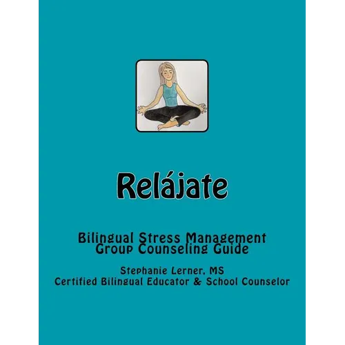 Relájate: Bilingual Stress Management Group Counseling Guide with Spanish/English Activities - Paperback