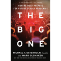 The Big One: How We Must Prepare for Future Deadly Pandemics - Hardcover