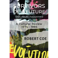 SURVIVORS OF A FUTURE THAT NEVER HAPPENED - a cultural review 1974 - 1994 - Paperback