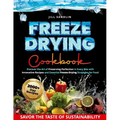 Freeze Drying Cookbook: Discover the Art of Preserving Perfection in Every Bite with Innovative Recipes and Essential Freeze-Drying Strategies - Paperback