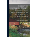 History of Middlesex County, Connecticut, With Biographical Sketches of its Prominent Men - Hardcover
