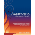 Agnihotra: Havan on Earth: A simple and comprehensive guide to the practice of Agnihotra, a Vedic fire ceremony for personal and planetary healing - Paperback