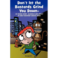 Don't Let the Bastards Grind You Down: 50 Things Every Alcoholic and Addict in Early Recovery Should Know, or How to Stay Clean and Sober for the Firs - Paperback