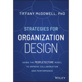 Strategies for Organization Design: Using the Peopletecture Model to Improve Collaboration and Performance - Hardcover