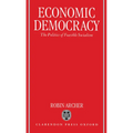 Economic Democracy: The Politics of Feasible Socialism - Hardcover